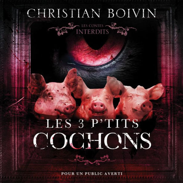 Les contes interdits: Les 3 p'tits cochons: Les contes interdits