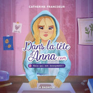 Dans la tête d'Anna.com - Tome 2: Mais qui est Anonyme03 ?, Dans la: Mais qui est Anonyme03 ?