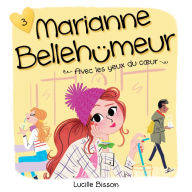 Marianne Bellehumeur: Tome 3 - Avec les yeux du coeur: Tome 3 - Avec les yeux du coeur