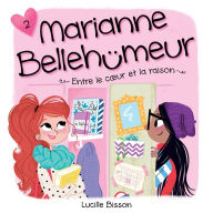 Marianne Bellehumeur: Tome 2 - Entre le coeur et la raison: Tome 2 - Entre le coeur et la raison