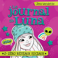 Le journal de Luna: Tome 2 - Zéro réseaux sociaux, Le: Tome 2 - Zéro réseaux sociaux