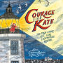 Courage Like Kate: The True Story of a Girl Lighthouse Keeper