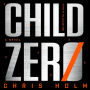 Child Zero: A Novel