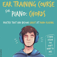 Ear Training Course for Piano: Chords Practice that and become great at piano playing A music lesson you don't want to miss