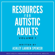 Resources for Autistic Adults: Volume 1