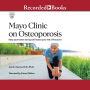 Mayo Clinic on Osteoporosis: Keep your bones strong and reduce your risk of fractures