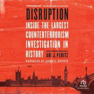 Disruption: Inside the Largest Counterterrorism Investigation in History