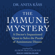 The Immune Mystery: A Doctor's Impassioned Quest to Solve the Puzzle of Autoimmune Disease