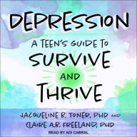 Depression: A Teen's Guide to Survive and Thrive