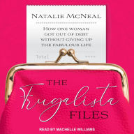 The Frugalista Files: How One Woman Got Out of Debt Without Giving Up the Fabulous Life