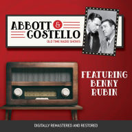 Abbott and Costello: Featuring Benny Rubin: Old Time Radio Shows