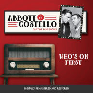 Abbott and Costello: Who's on First: Old Time Radio Shows