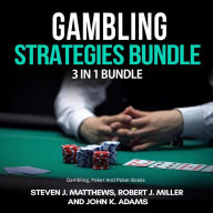 Gambling Strategies Bundle: 3 in 1 Bundle, Gambling, Poker and Poker Books