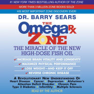 The Omega Rx Zone: The Miracle of the New High-Dose Fish Oil (Abridged)