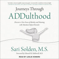 Journeys Through ADDulthood: Discover a New Sense of Identity and Meaning with Attention Deficit Disorder