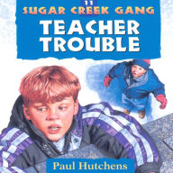 Teacher Trouble (Sugar Creek Gang Series #11)