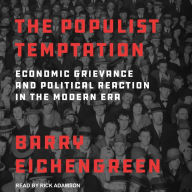 The Populist Temptation: Economic Grievance and Political Reaction in the Modern Era