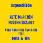 Jugendliebe - alte Märchen modern erzählt - Hans Christian Andersen