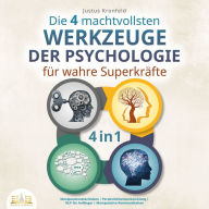 Die 4 machtvollsten Werkzeuge der Psychologie für wahre Superkräfte: Manipulationstechniken Persönlichkeitsentwicklung NLP für Anfänger Manipulative Kommunikation