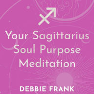 Your Sagittarius Soul Purpose Meditation (Abridged)