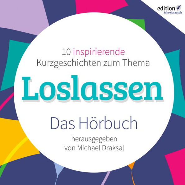 Loslassen: 10 inspirierende Kurzgeschichten