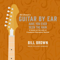 Have You Ever Seen the Rain: A lesson on the style of Creedence Clearwater Revival
