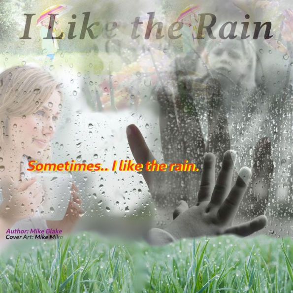 I Like the Rain: Sometimes.. (Abridged)