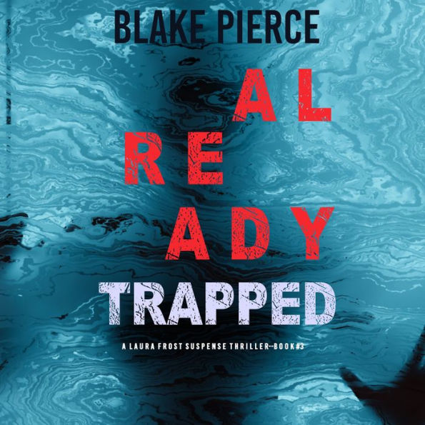 Already Trapped (A Laura Frost FBI Suspense Thriller-Book 3)