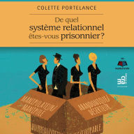 De quel système relationnel êtes-vous prisonnier?, De