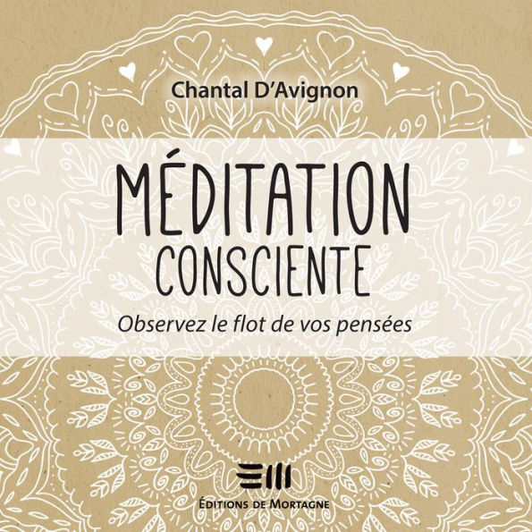 Méditation consciente - Tome 1: Observez le flot de vos pensées