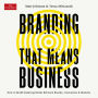 Branding that Means Business: How to Build Enduring Bonds between Brands, Consumers and Markets