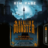 Berlin Monster - Nachts sind alle Mörder grau - Die Monster von Berlin-Reihe, Teil 1 (Ungekürzt)