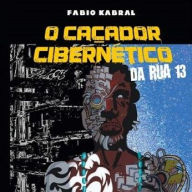 O caçador cibernético da Rua Treze