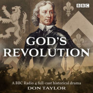 God's Revolution: A BBC Radio 4 full-cast historical drama