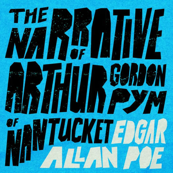 The Narrative of Arthur Gordon Pym of Nantucket