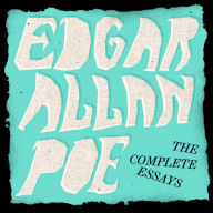 Edgar Allan Poe: The Complete Essays