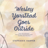 Wesley Yorstead Goes Outside