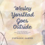 Wesley Yorstead Goes Outside