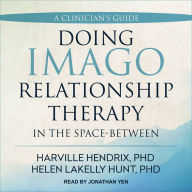 Doing Imago Relationship Therapy in the Space-Between: A Clinician's Guide