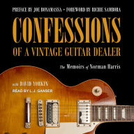 Confessions of a Vintage Guitar Dealer: The Memoirs of Norman Harris