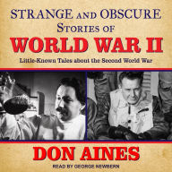 Strange and Obscure Stories of World War II: Little-Known Tales about the Second World War