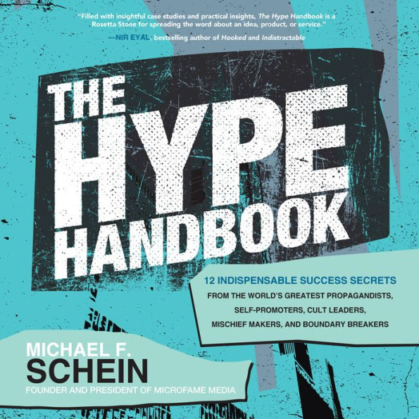 The Hype Handbook: 12 Indispensable Success Secrets From the World's Greatest Propagandists, Self-Promoters, Cult Leaders, Mischief Makers, and Boundary Breakers