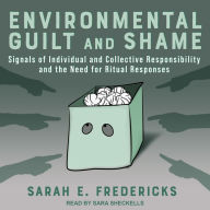 Environmental Guilt and Shame: Signals of Individual and Collective Responsibility and the Need for Ritual Responses