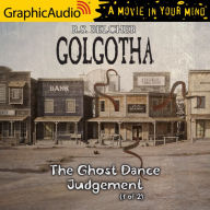 The Ghost Dance Judgement, 1 of 2: Dramatized Adaptation