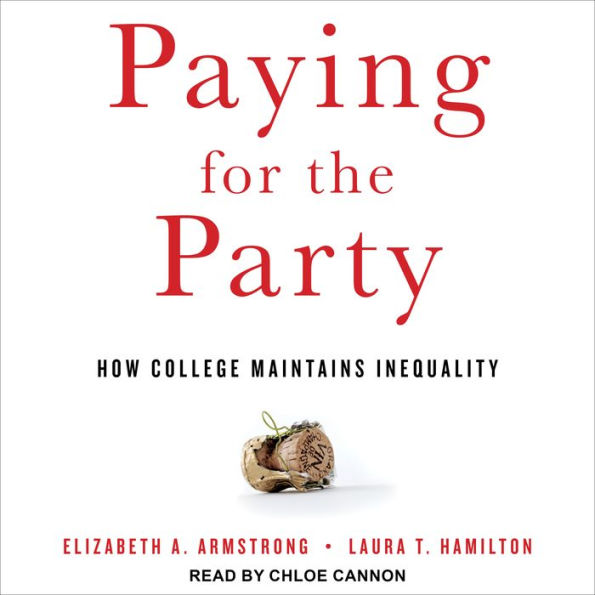 Paying for the Party: How College Maintains Inequality