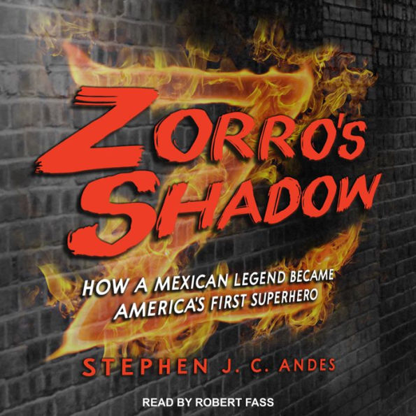 Zorro's Shadow: How a Mexican Legend Became America's First Superhero