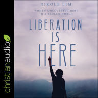 Liberation is Here: Women Uncovering Hope in a Broken World