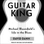 Guitar King: Michael Bloomfield's Life in the Blues