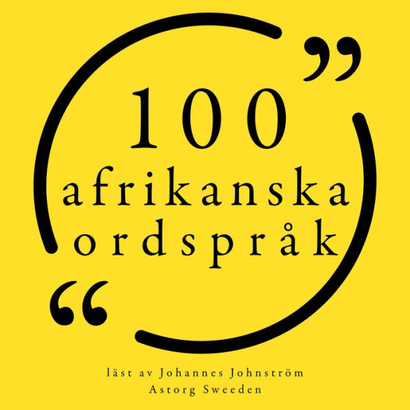 100 afrikanska ordspråk: Samling 100 Citat