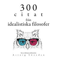 300 citat från idealistiska filosofer: Samling 100 Citat